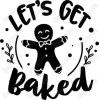 Gingerbread Man Lets get Baked Iron On Transfer Vinyl HTV