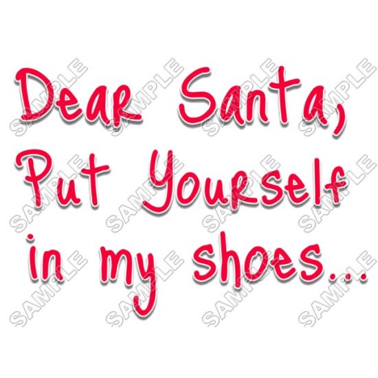 Dear Santa,  put yourself in my shoes  Christmas Heat Iron On Transfer for T shirts N65 (KRAFTYME.COM)