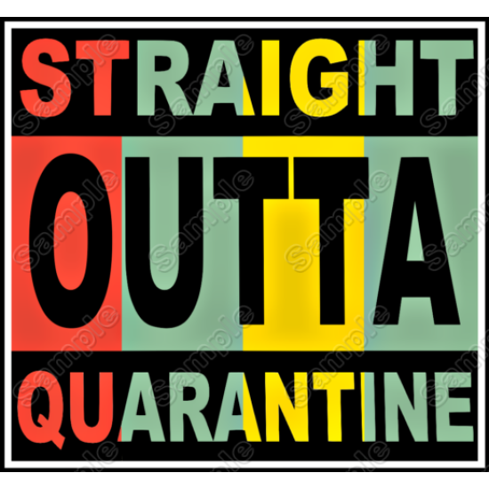 Straight Outta Quarantine  T Shirt Iron on Transfer    N1 (KRAFTYME.COM)